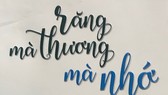 Răng mà thương mà nhớ - Dung dị một chữ tình