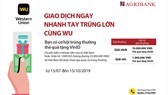 Cùng Agribank “Giao dịch ngay - Nhanh tay trúng lớn cùng western union” Cùng Agribank “Giao dịch ngay - Nhanh tay trúng lớn cùng western union”