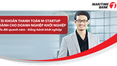 Maritime Bank miễn/giảm phí giao dịch cho doanh nghiệp khởi nghiệp Maritime Bank miễn/giảm phí giao dịch cho doanh nghiệp khởi nghiệp