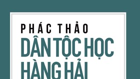 Ra mắt Phác thảo dân tộc học hàng hải Việt Nam
