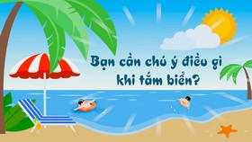 Bạn cần chú ý điều gì khi tắm biển?