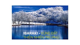 IBARAKI - Vùng đất thiên nhiên trù phú