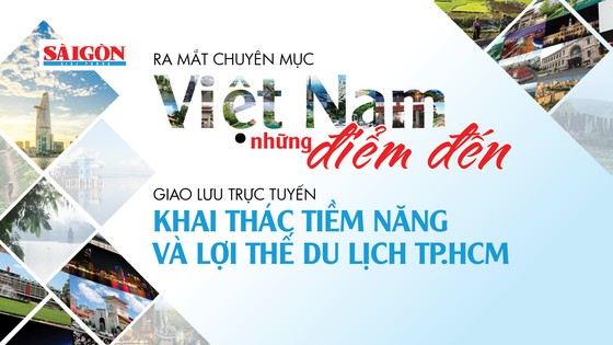 Mời độc giả đặt câu hỏi giao lưu trực tuyến: Khai thác tiềm năng và lợi thế du lịch TPHCM