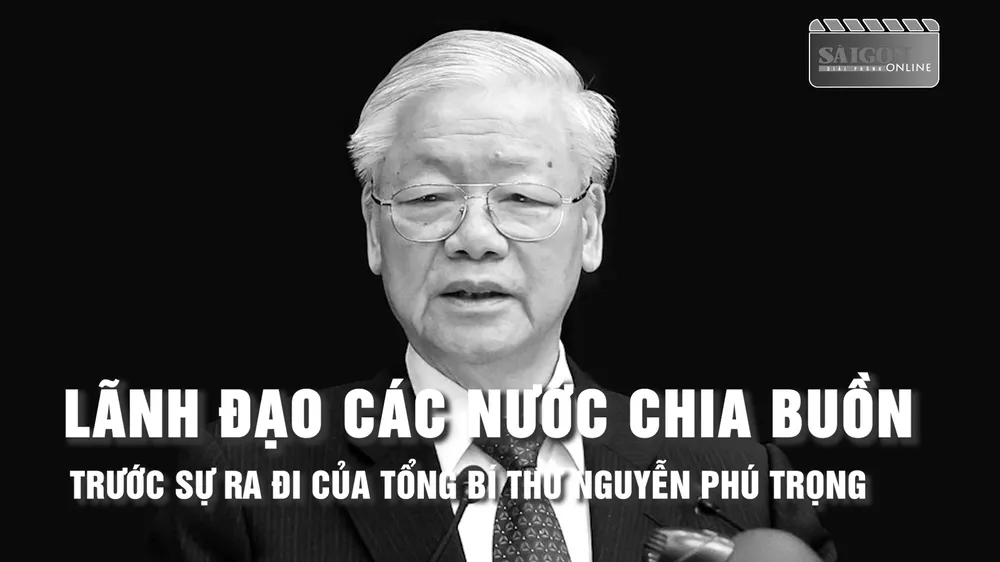 Lãnh đạo các nước chia buồn trước sự ra đi của Tổng Bí thư Nguyễn Phú Trọng