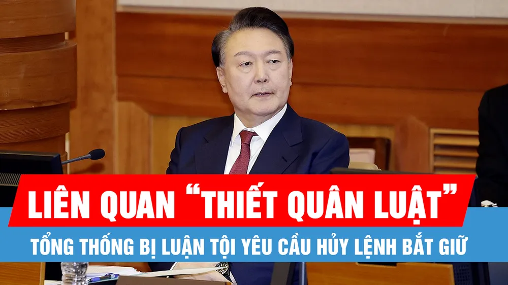 Podcast bản tin tối 4-2: Tổng thống bị luận tội Yoon Suk - yeol yêu cầu hủy lệnh bắt giữ