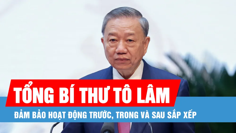 Podcast tin tối 14-4: Đảm bảo hoạt động thông suốt trước, trong và sau sắp xếp, sáp nhập đơn vị hành chính các cấp