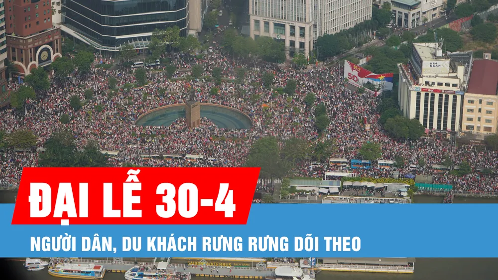 Podcast bản tin trưa 30-4: Từ những con đường, góc phố, người dân, du khách rưng rưng dõi theo Đại lễ 30-4