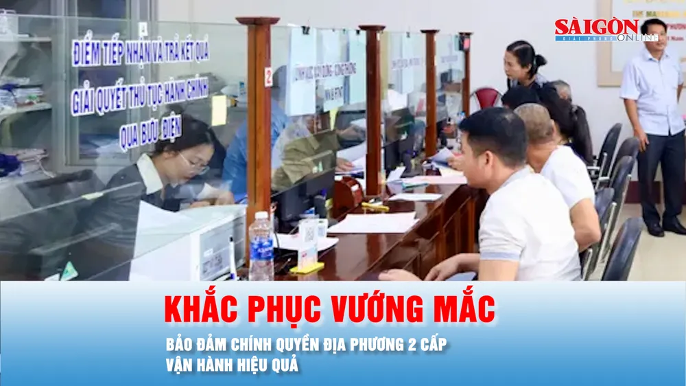 Podcast bản tin trưa 20-9: Khắc phục ngay những vướng mắc, bảo đảm chính quyền địa phương 2 cấp vận hành hiệu quả