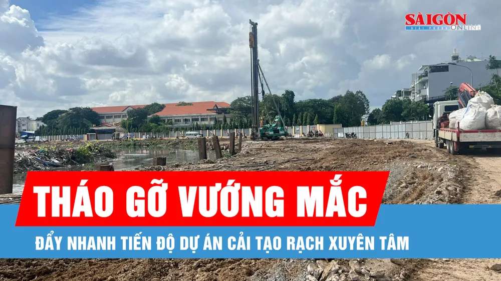 Đẩy nhanh tiến độ dự án cải tạo rạch Xuyên Tâm