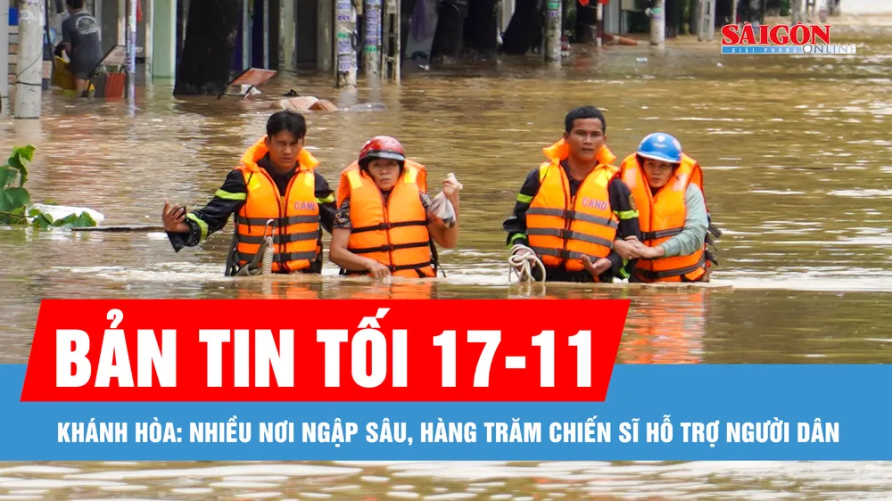 Bản tin tối 17-11: Khánh Hòa: Nhiều nơi ngập sâu, hàng trăm chiến sĩ hỗ trợ người dân