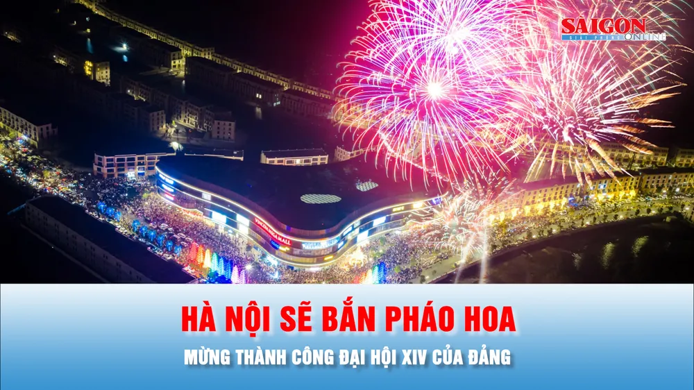 Podcast bản tin trưa 12-1: Hà Nội sẽ bắn pháo hoa mừng thành công Đại hội XIV của Đảng