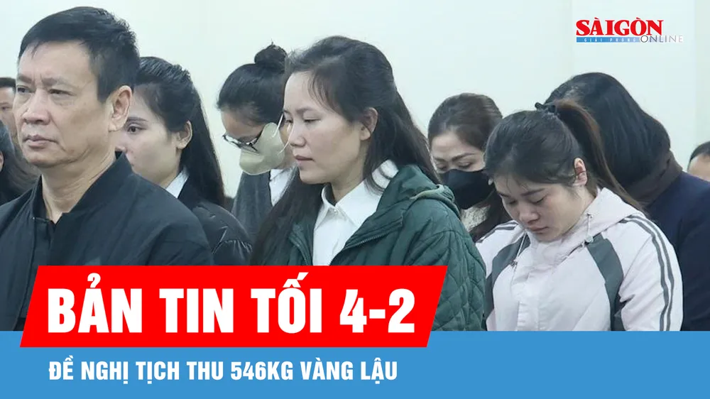 Bản tin tối 4-2: Đề nghị tịch thu 546kg vàng lậu