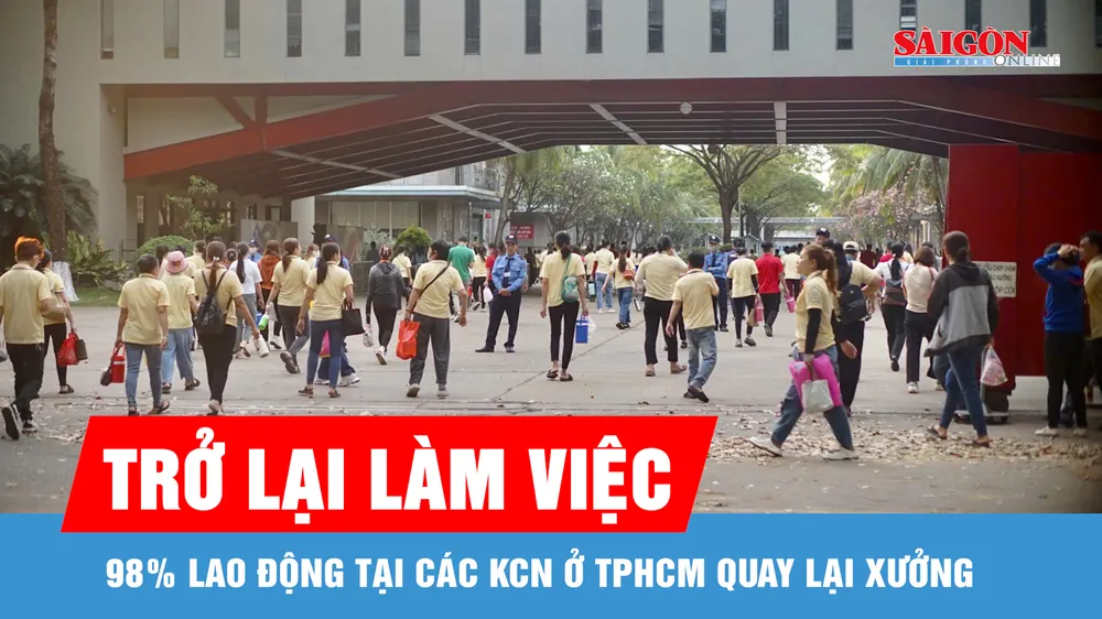 98% lao động tại các khu công nghiệp ở TPHCM trở lại làm việc sau tết