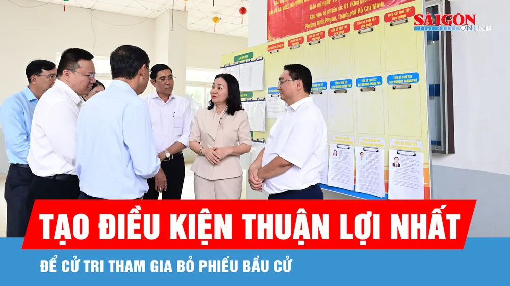 Tạo điều kiện thuận lợi nhất để cử tri tham gia bỏ phiếu bầu cử