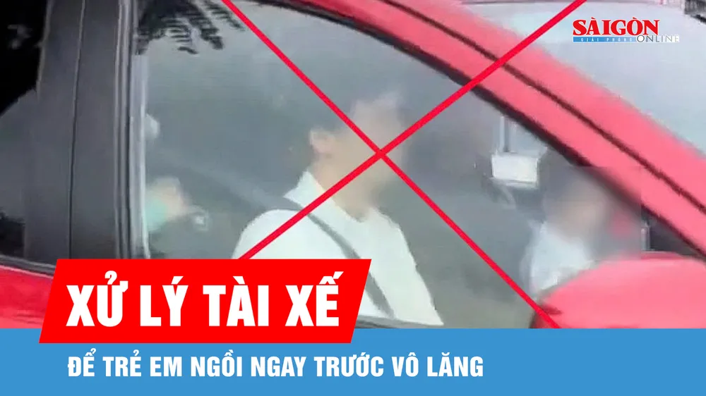 Xử lý tài xế để trẻ em ngồi ngay trước vô lăng