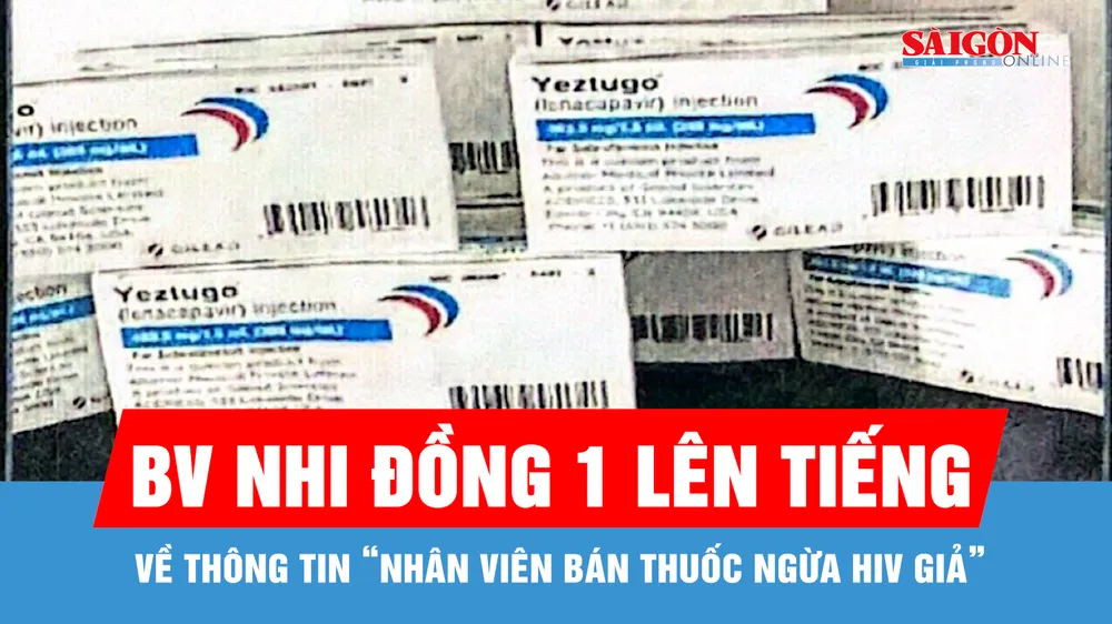 Bệnh viện Nhi đồng 1 lên tiếng về thông tin "nhân viên y tế bán thuốc phòng ngừa HIV giả"