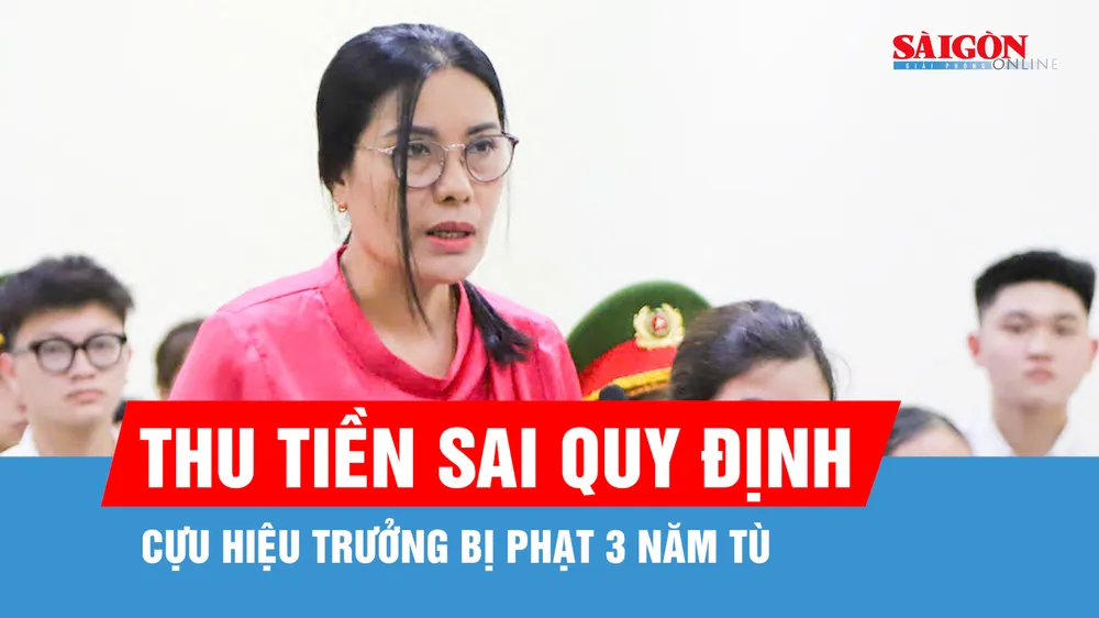 Cựu hiệu trưởng bị phạt 3 năm tù vì thu tiền sai quy định