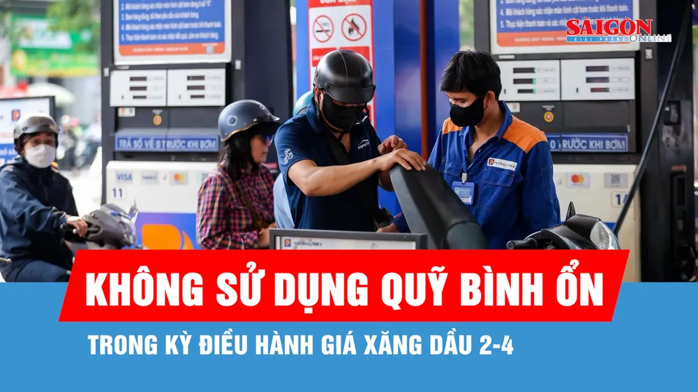 Kỳ điều hành giá xăng dầu 2-4 không sử dụng Quỹ bình ổn