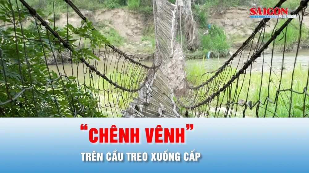 Podcast bản tin tối 25-4: “Chênh vênh” trên cầu treo xuống cấp