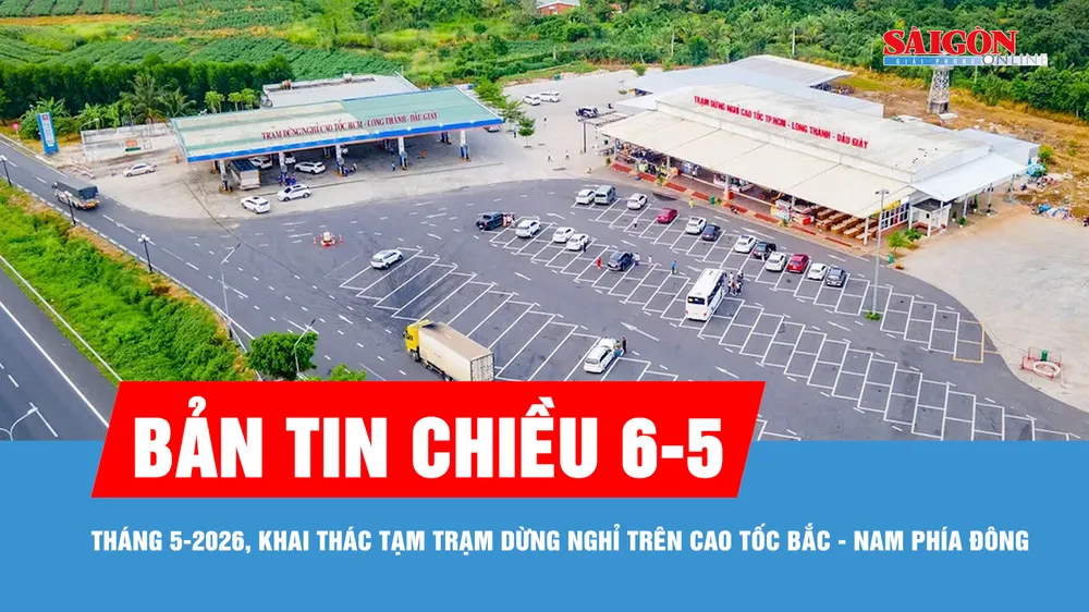 Bản tin chiều 6-5: Tháng 5-2026, khai thác tạm trạm dừng nghỉ trên cao tốc Bắc - Nam phía Đông