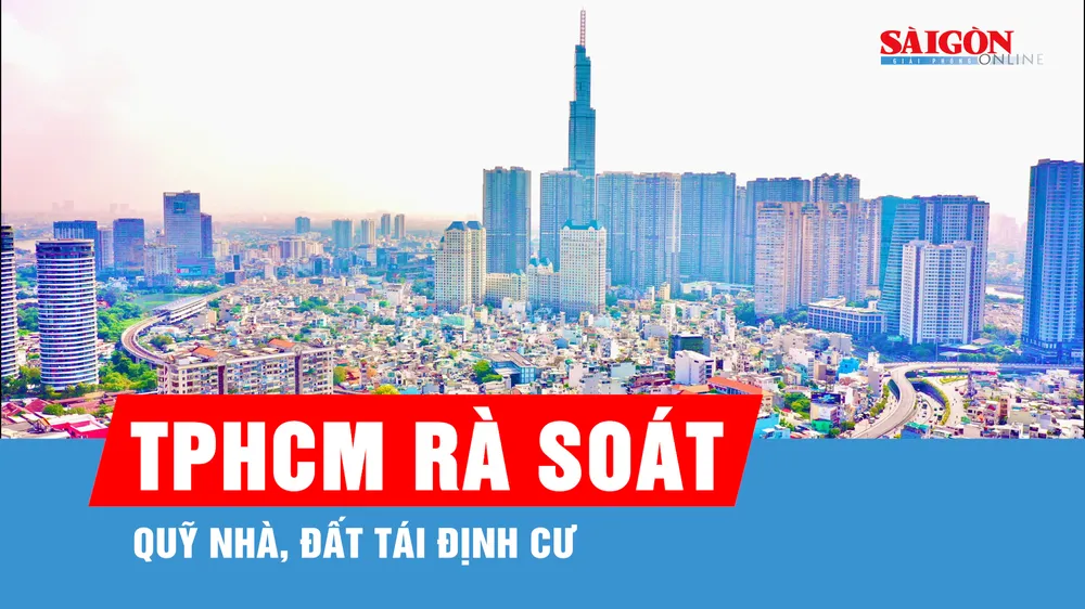 TPHCM rà soát quỹ nhà, đất tái định cư