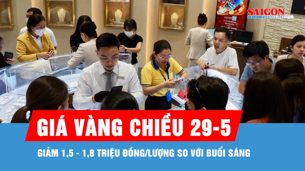 Chiều 29-5, giá vàng giảm 1,5 - 1,8 triệu đồng/lượng so với buổi sáng