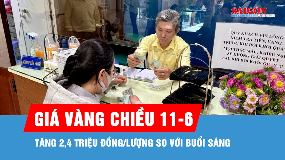Chiều 11-6, vàng tăng 2,4 triệu đồng/lượng so với buổi sáng