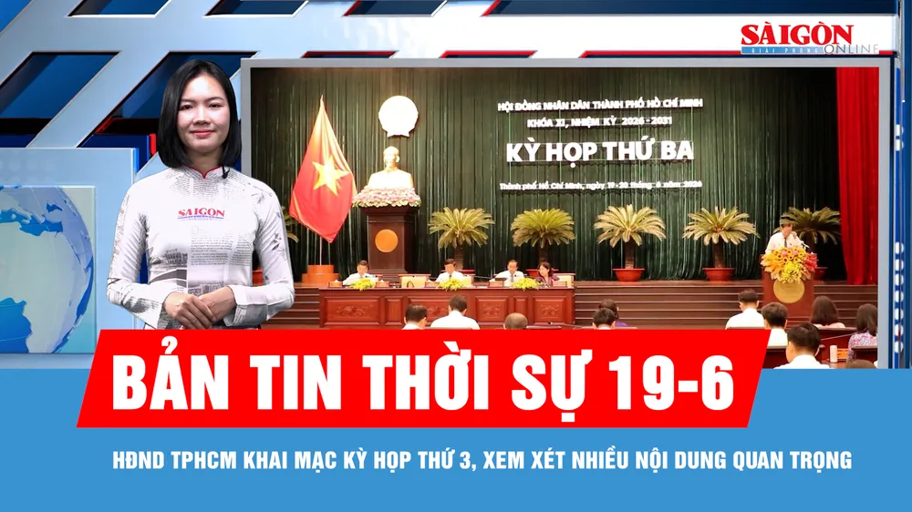 Bản tin thời sự 19-6: HĐND TPHCM khai mạc kỳ họp thứ 3, xem xét nhiều nội dung quan trọng