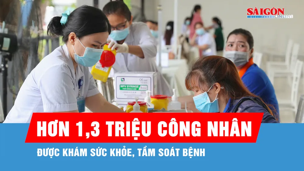 Hơn 1,3 triệu công nhân được khám sức khỏe, tầm soát bệnh