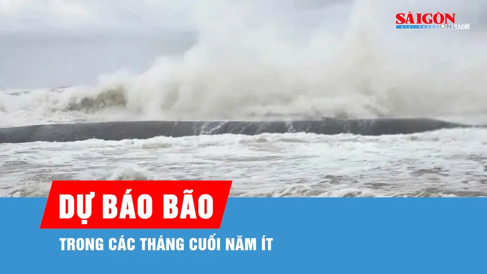 Dự báo các tháng cuối năm ít bão