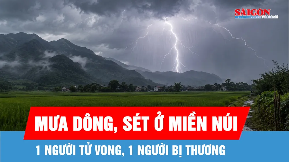 Mưa dông, sét ở miền núi phía Bắc: 1 người tử vong, 1 người bị thương