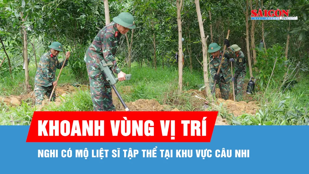Khoanh vùng các vị trí nghi có mộ liệt sĩ tập thể tại khu vực Câu Nhi