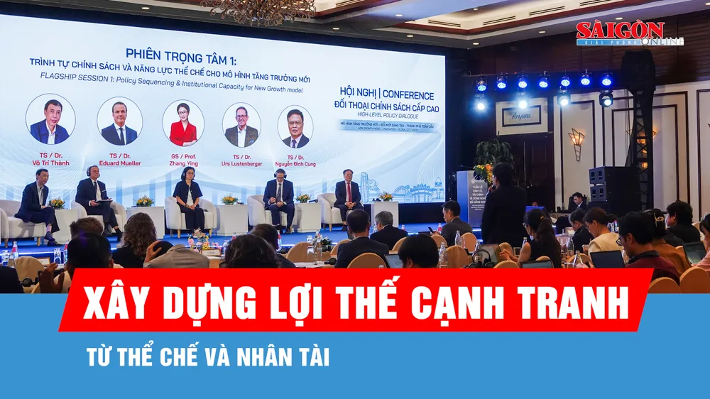 Xây dựng lợi thế cạnh tranh từ thể chế và nhân tài