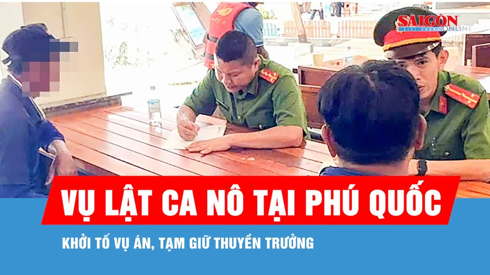 Vụ lật ca nô chở khách du lịch ở Phú Quốc: Khởi tố vụ án, tạm giữ thuyền trưởng