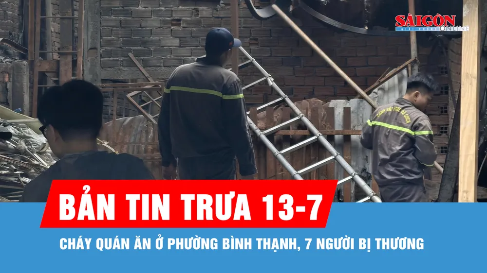 Bản tin trưa 13-7: Cháy quán ăn ở phường Bình Thạnh, 7 người bị thương