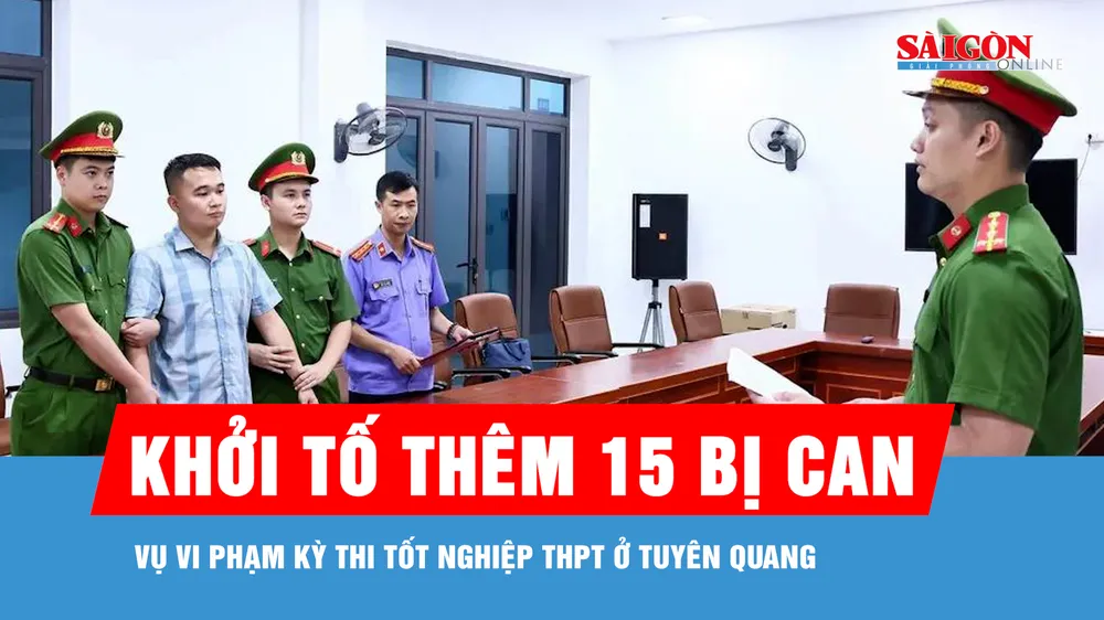 Vụ vi phạm kỳ thi tốt nghiệp THPT ở Tuyên Quang: Khởi tố thêm 15 bị can