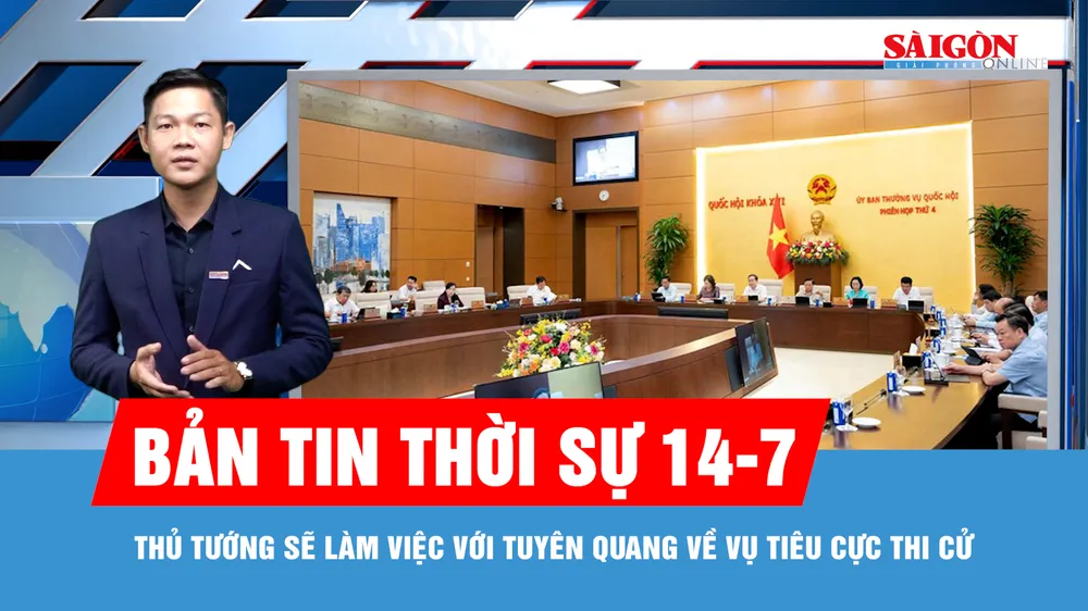 Bản tin thời sự 14-7: Thủ tướng sẽ làm việc với tỉnh Tuyên Quang về vụ tiêu cực thi cử