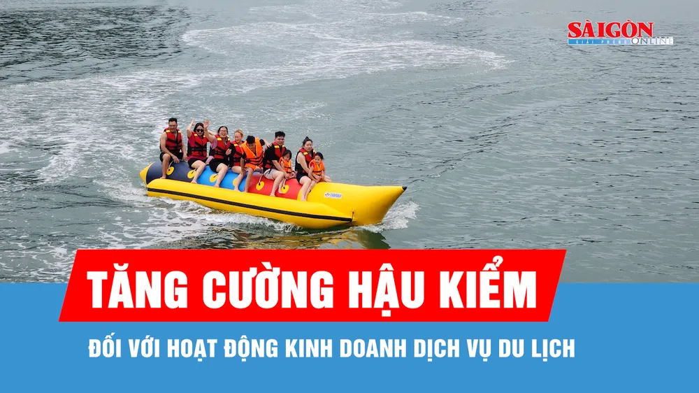 Tăng cường hậu kiểm đối với hoạt động kinh doanh dịch vụ du lịch