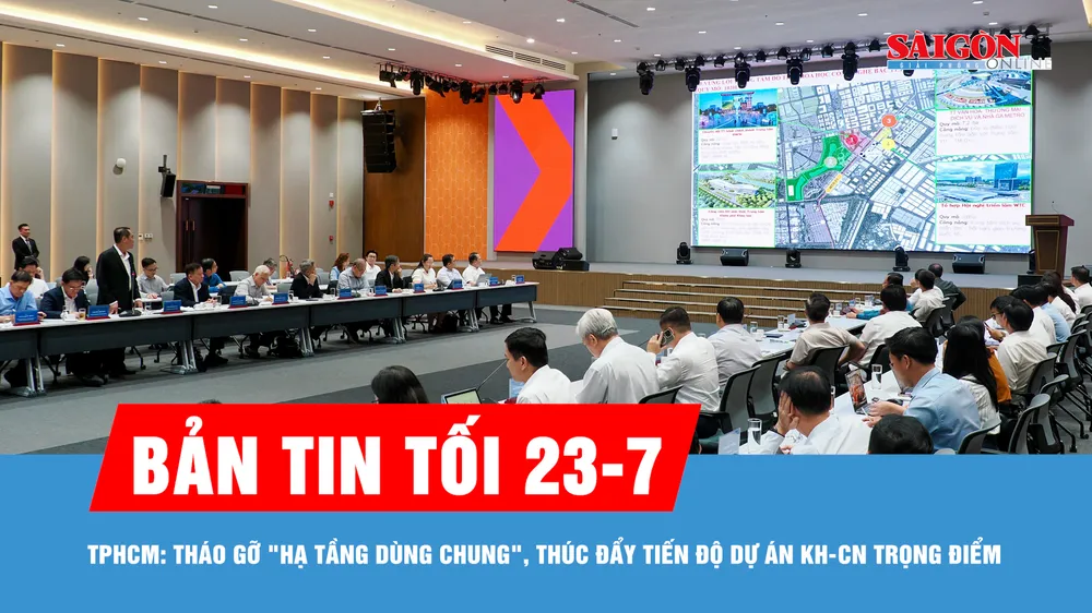 Bản tin tối 23-7: TPHCM: Tháo gỡ "hạ tầng dùng chung", thúc đẩy tiến độ dự án KH-CN trọng điểm