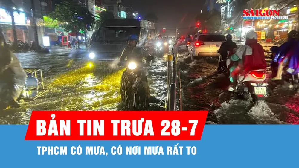 Bản tin trưa 28-7: TPHCM có mưa, có nơi mưa rất to
