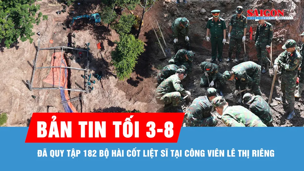 Bản tin tối 3-8: Đã quy tập 182 bộ hài cốt liệt sĩ tại Công viên Lê Thị Riêng