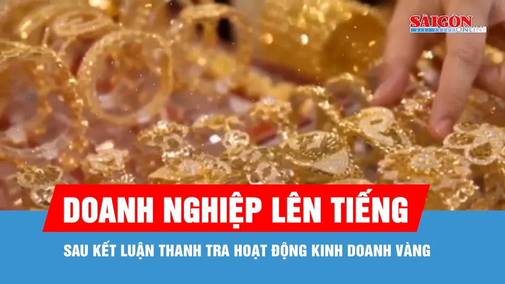 Doanh nghiệp kinh doanh vàng lên tiếng sau kết luận của Thanh tra Chính phủ