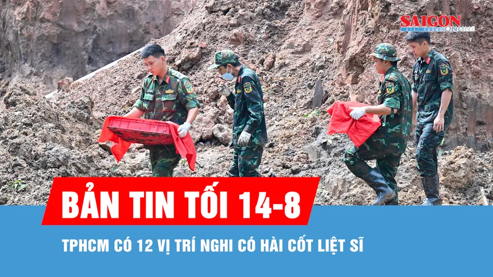 Bản tin tối 14-8: Đã quy tập 311 bộ hài cốt liệt sĩ tại Công viên Lê Thị Riêng