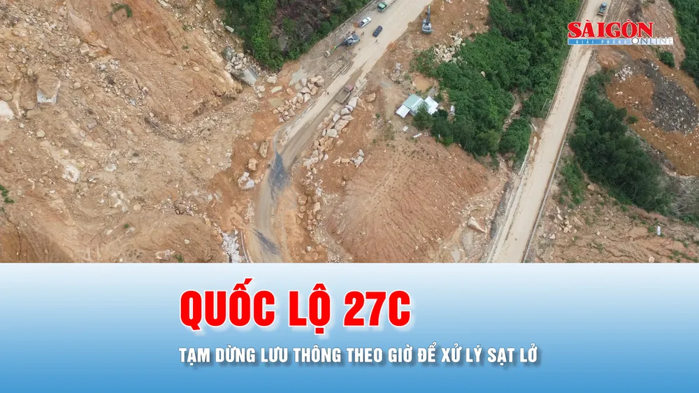 Podcast bản tin thời sự 21-8: Dừng lưu thông tạm thời theo giờ trên quốc lộ 27C để xử lý sạt lở
