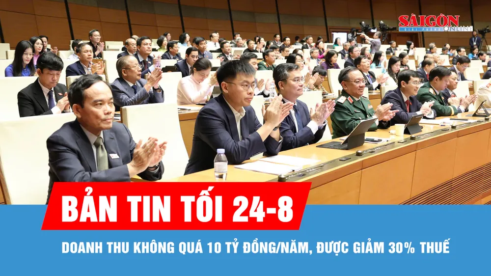 Bản tin tối 24-8: Giảm 30% thuế thu nhập cho rất nhiều cá nhân, doanh nghiệp