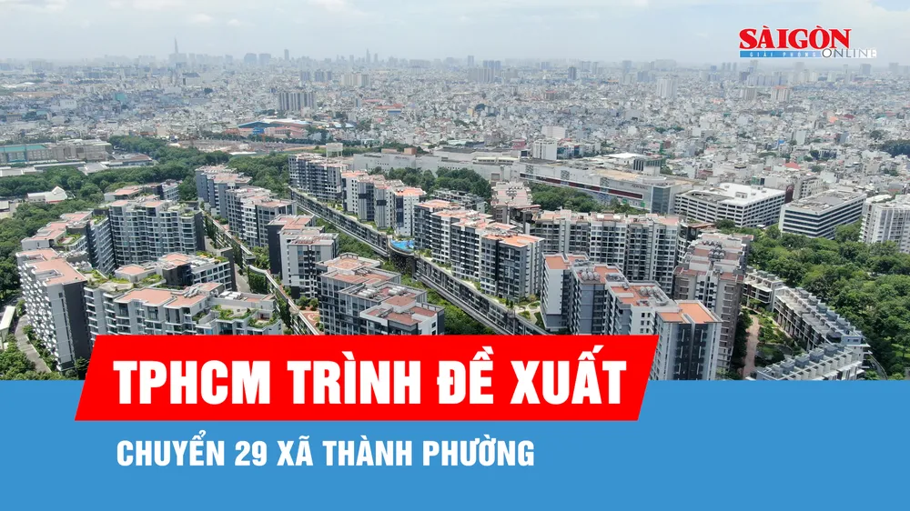 TPHCM trình đề xuất chuyển 29 xã thành phường