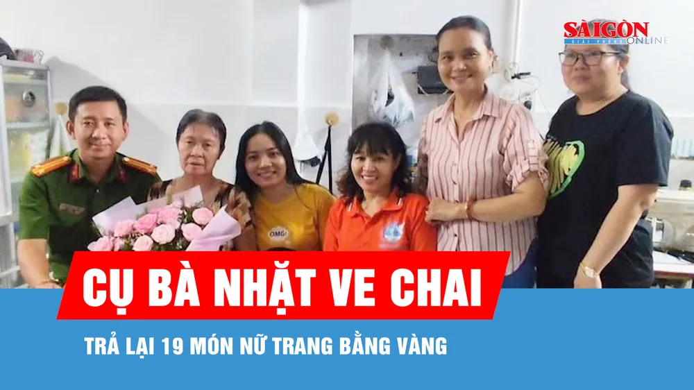 Cụ bà nhặt ve chai trả lại 19 món nữ trang bằng vàng