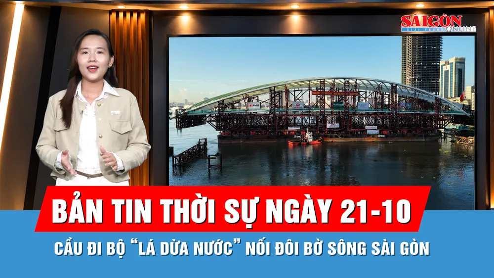 Bản tin thời sự ngày 21-10: Toàn cảnh hợp long cầu đi bộ nghìn tấn nối đôi bờ sông Sài Gòn