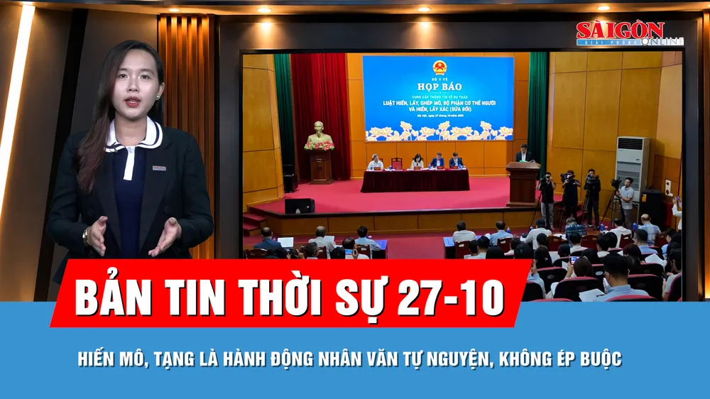 Bản tin thời sự ngày 27-10: Bộ Y tế giải thích rõ đề xuất hiến mô, tạng ở trẻ em