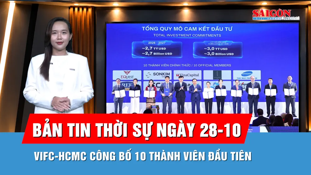 Bản tin thời sự 28-10: Trung tâm Tài chính Việt Nam tại TPHCM mở rộng cửa đón dòng vốn tỷ USD